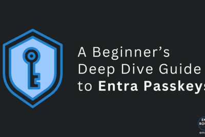 A Beginner's Deep Dive Guide to Entra Passkeys