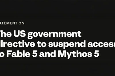 Anthropic Disables Fable 5 and Mythos 5 Worldwide After US National Security Order