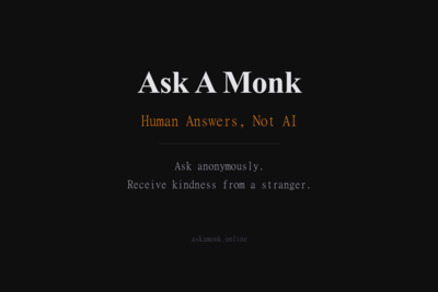 Ask A Monk – A digital wilderness for thoughts with no immediate answer