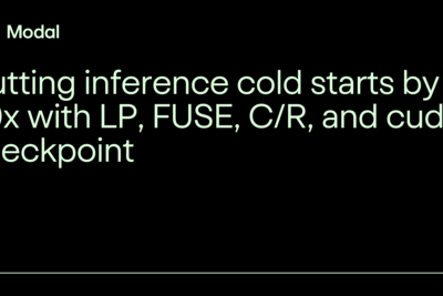 Cutting inference cold starts by 40x with LP, FUSE, C/R, and CUDA-checkpoint
