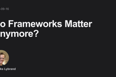 Do Frameworks Matter Anymore?