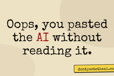 Don't just paste the AI at me