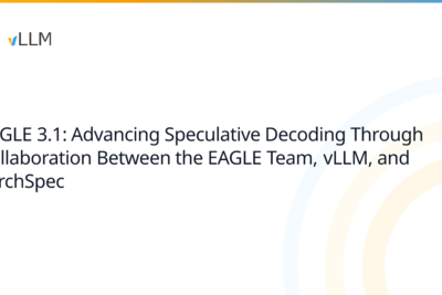 Eagle 3.1: Collaboration Between the EAGLE Team, vLLM Team, and TorchSpec Team