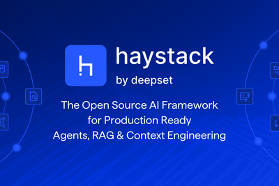 Haystack: Open-Source AI Framework for Production Ready Agents, RAG