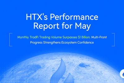 HTX Releases May Performance Report: TradFi Monthly Trading Volume Surpasses $1 Billion, While Multi-Front Progress Rebuilds Ecosystem Confidence