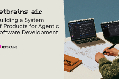 JetBrains Air: A System of Products for Agentic Software Development