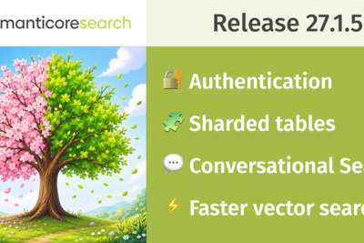 Manticore Search 27.1.5: Auth, sharding, conversational and faster vector search