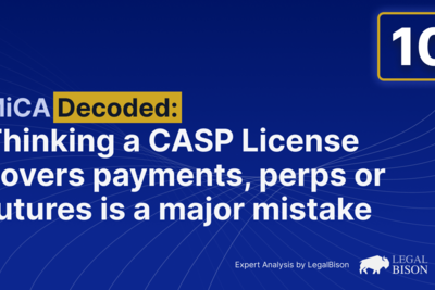 MiCA Decoded: Thinking a CASP License Covers Payments, Perps or Futures is a Major Mistake