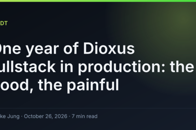 One year of Dioxus fullstack in production: the good, the painful