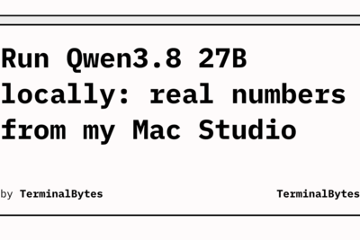 Run Qwen3.8 27B locally: real numbers from my Mac Studio