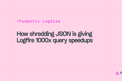 Shredding JSON columns gave Logfire up to 1000x faster queries
