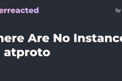 There Are No Instances in ATProto