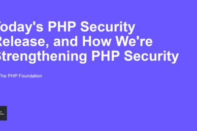 Today's PHP Security Release, and How We're Strengthening PHP Security