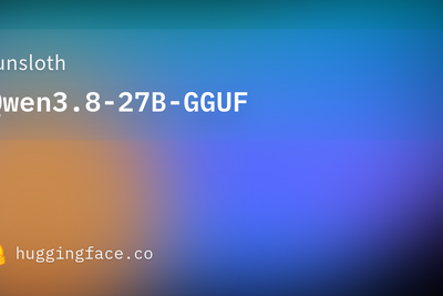 Unsloth Qwen3.8-27B GGUF files