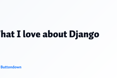 What I love about Django